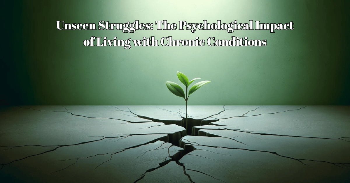 Unseen Struggles: The Psychological Impact of Living with Chronic Conditions
